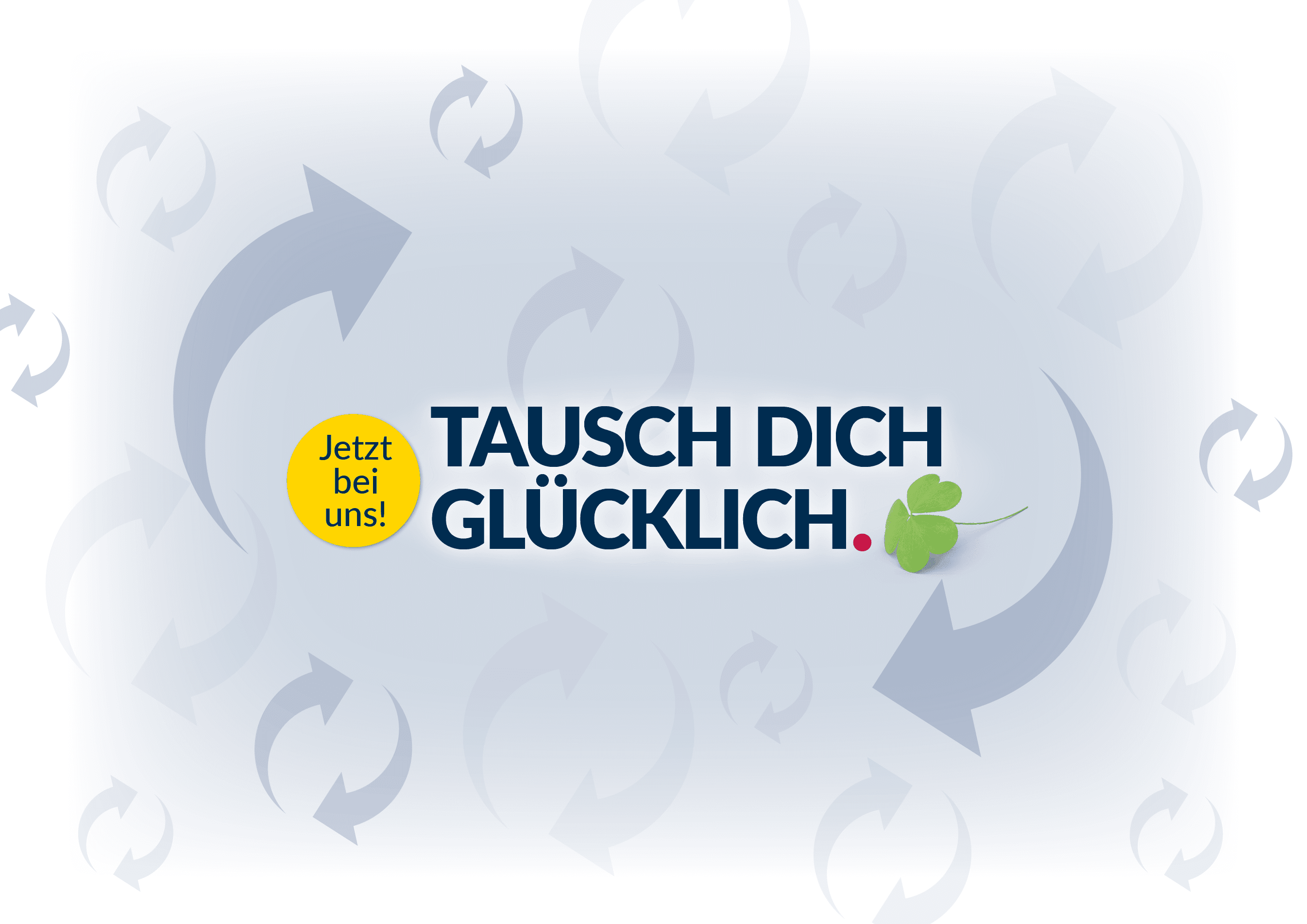 Tausch dich glücklich Landingpage-Header mit Kleeblatt und Tausch-Pfeilen im Hintergrund – Jetzt bei uns Tausch dich glücklich Landingpage-Header mit Kleeblatt und Tausch-Pfeilen im Hintergrund – Jetzt bei uns